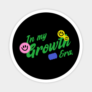 In My Growth Era Magnet